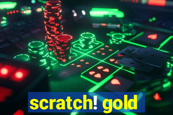 scratch! gold